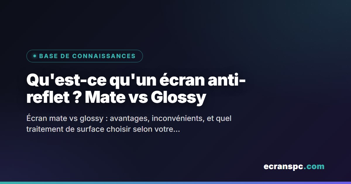 Qu'est-ce qu'un écran anti-reflet ?
