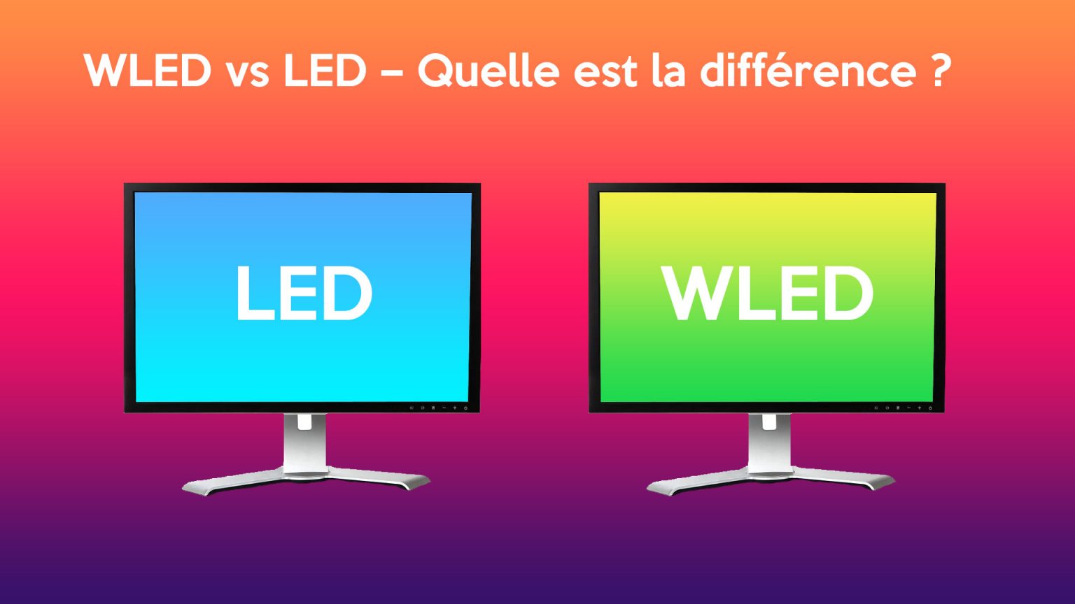 WLED vs. LED Quelle est la différence ? [Réponse simple] Ecrans PC